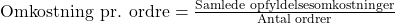  \text{Omkostning pr. ordre} = \frac{\text{Samlede opfyldelsesomkostninger}}{\text{Antal ordrer}} 