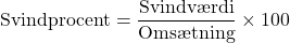 \[ \text{Svindprocent} = \frac{\text{Svindværdi}}{\text{Omsætning}} \times 100 \
