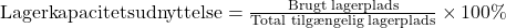 \text{Lagerkapacitetsudnyttelse} = \frac{\text{Brugt lagerplads}}{\text{Total tilgængelig lagerplads}} \times 100\%