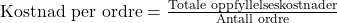 \text{Kostnad per ordre} = \frac{\text{Totale oppfyllelseskostnader}}{\text{Antall ordre}}