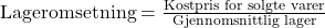 \text{Lageromsetning} = \frac{\text{Kostpris for solgte varer}}{\text{Gjennomsnittlig lager}}