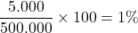 \[ \frac{5.000}{500.000} \times 100 = 1\% \