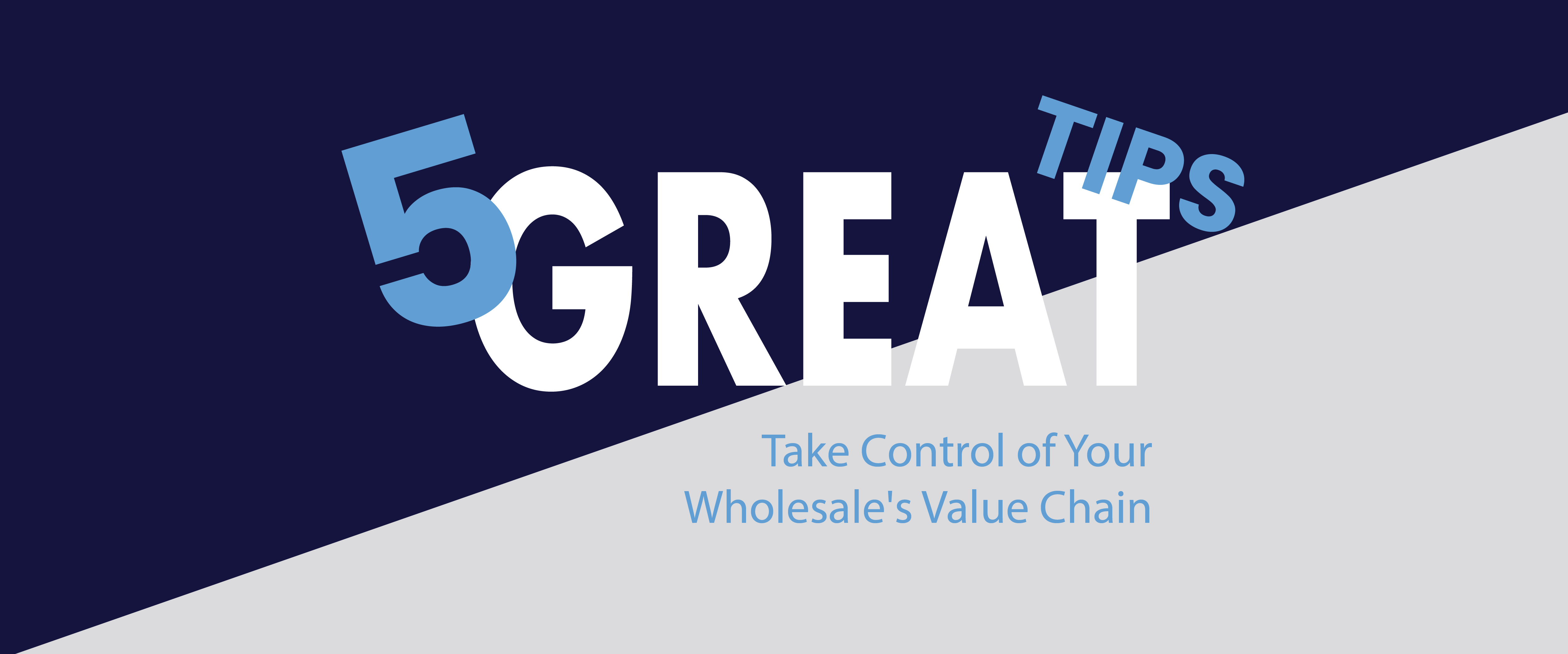 Value Chain of a Wholesale Business: Take Control of Your Value Chain with 5 Tips