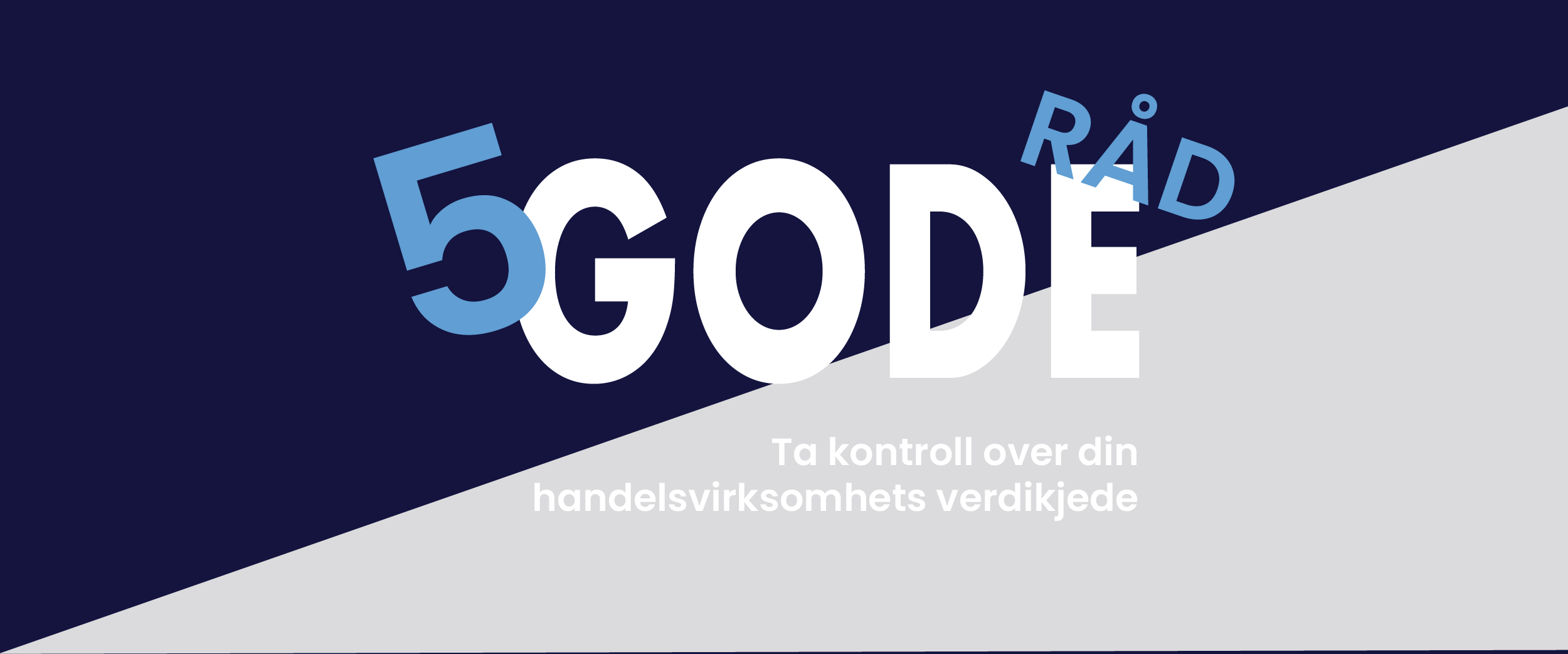 Verdikjede handelsvirksomhet: Ta kontroll over din verdikjede med 5 gode råd